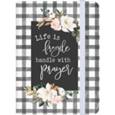 Life Is Fragile Handle With Prayer Notebook