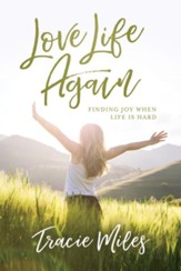 Love Life Again: Finding Joy When Life Is Hard - eBook