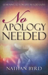No Apology Needed: Learning to Forgive as God Forgives - eBook