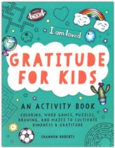 Gratitude for Kids; An Activity Book featuring Coloring , Word Games, Puzzles, Drawing and Mazes