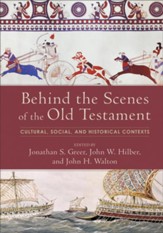 Behind the Scenes of the Old Testament: Cultural, Social, and Historical Contexts - eBook