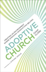 Adoptive Church (Youth, Family, and Culture): Creating an Environment Where Emerging Generations Belong - eBook