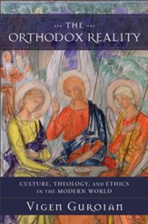 The Orthodox Reality: Culture, Theology, and Ethics in the Modern World - eBook