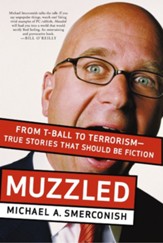 Muzzled: From T-Ball to Terrorism-True Stories That Should Be Fiction - eBook
