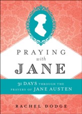 Praying with Jane: 31 Days through the Prayers of Jane Austen - eBook