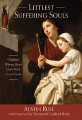 Littlest Suffering Souls: Children Whose Short Lives Point Us to Christ - eBook