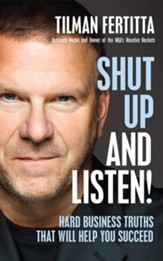 Shut Up and Listen!: Hard Business Truths That Will Help You Succeed, Unabridged Audiobook on CD