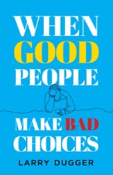 When Good People Make Bad Choices