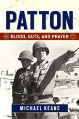 Patton: Blood, Guts, and Prayer - eBook