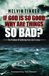 If God is So Good, Why are Things so Bad?