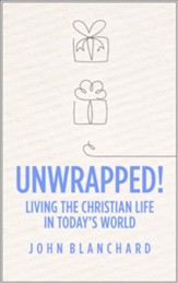 Unwrapped!; Living the Christian Life in Today's World