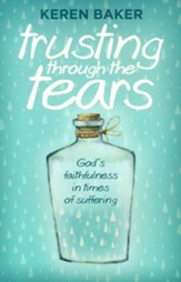 Trusting through The Tears: God's Faithfulness in Times of Suffering