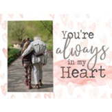 You're Always In My Heart Photo Frame