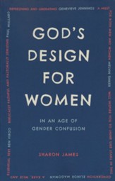 God's Design For Women: In an Age of Gender Confusion