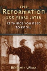 The Reformation 500 Years Later: 12 Things You Need to Know - eBook
