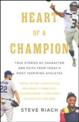 Heart of a Champion: True Stories of Character and Faith from Today's Most Inspiring Athletes