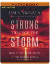 Strong through the Storm: How to Be a Christian in the World Today, Unabridged Audiobook on CD