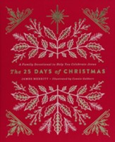 The 25 Days of Christmas: A Family Devotional to Help You Celebrate Jesus
