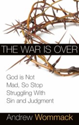War is Over: God is Not Mad, So Stop Struggling With Sin and Judgment - eBook