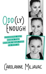 Odd(ly) Enough: Standing Out When the World Begs You To Fit In - eBook