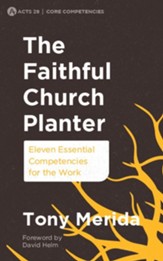 The Faithful Chuch Planter: Eleven Essential Competencies for the Work