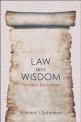 Law and Wisdom from Ben Sira to Paul: A Tradition Historical Enquiry Into the Relation of Law, Wisdom, and Ethics