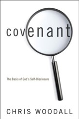 Covenant: The Basis of God's Self-Disclosure: A Comprehensive Guide to the Essentiality of Covenant as the Foundation for Christ