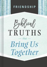 Friendship: Biblical Truths that Bring Us Together - eBook