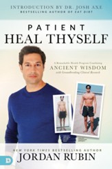 Patient Heal Thyself: A Remarkable Health Program Combining Ancient Wisdom with Groundbreaking Clinical Research - eBook
