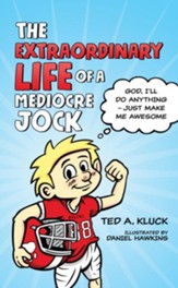 The Extraordinary Life of a Mediocre Jock: God, I'll Do Anything - Just Make Me Awesome - eBook
