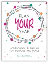 Plan Your Year: Homeschool Planning for Purpose and Peace