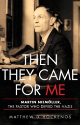 Then They Came for Me: Martin Niem?ller, the Pastor Who Defied the Nazis - eBook