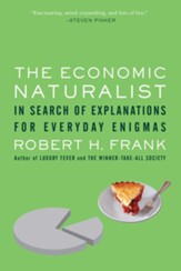 The Economic Naturalist: In Search of Explanations for Everyday Enigmas - eBook