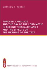 Forensic Language and the Day of the Lord Motif in Second Thessalonians 1 and the Effects on the Meaning of the Text