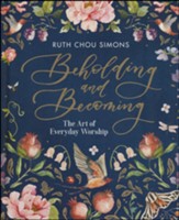 Beholding and Becoming: The Art of Everyday Worship