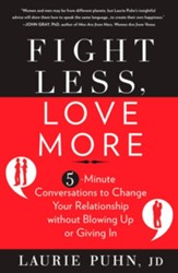 Fight Less, Love More: 5-Minute Conversations to Change Your Relationship without Blowing Up or Giving In - eBook