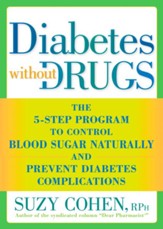 Diabetes without Drugs: The 5-Step Program to Control Blood Sugar Naturally and Prevent Diabetes Complic ations - eBook