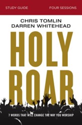 Holy Roar Study Guide: Seven Words That Will Change the Way You Worship - eBook