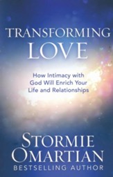 Transforming Love: How Intimacy with God Will Enrich Your Life and Relationships - Slightly Imperfect
