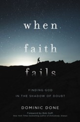 When Faith Fails: Finding God in the Shadow of Doubt - eBook