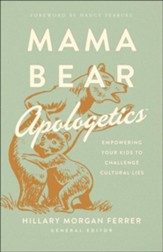 Mama Bear Apologetics™: Empowering Your Kids to Challenge Cultural Lies