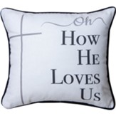 Oh How He Loves Us, Pillow