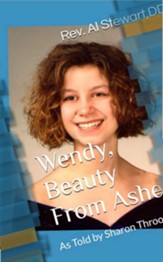 Wendy Beauty From Ashes: As Told by Sharon Throop