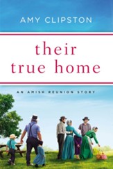 Their True Home: An Amish Reunion Story / Digital original - eBook