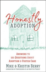 Honestly Adoption: Answers to 101 Questions About Adoption and Foster Care
