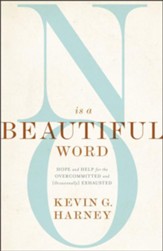 No Is a Beautiful Word: Hope and Help for the Overcommitted - eBook
