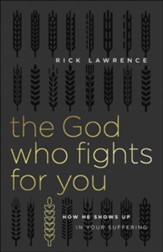 The God Who Fights for You: How God Shows Up in Your Suffering