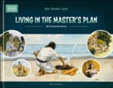 Living In the Master's Plan: 30 Family Devotions