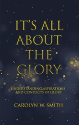 It'S All About the Glory: Understanding Aspirations and Conflicts of Glory - eBook