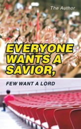 Everyone Wants a Savior, Few Want a Lord - eBook